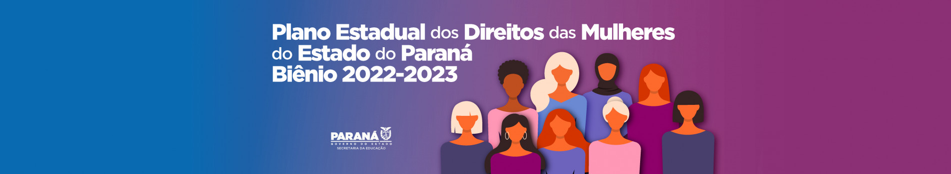 Plano Estadual dos Direitos da Mulheres do Estado do Paraná - Biênio 2022-2023