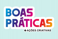 Retângulo azul claro com os dizeres coloridos Boas Práticas + Ações Criativas