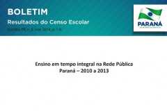 Está disponível o terceiro Boletim Resultados do Censo Escolar, com o tema “Ensino em tempo integral na Rede Pública - Paraná – 2010 a 2013”.