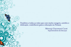 A superintendente da Educação, Meroujy Giacomassi Cavet, deseja um Feliz Dia das Mães para todas as mães do Paraná