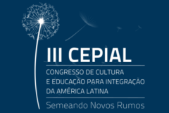 Terceiro Congresso de Cultura e Educação para Integração da América Latina (Cepial) será realizado de 15 a 20 de julho, em Curitiba.