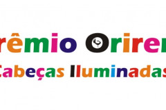 Últimas semanas do Prêmio Orirerê - Cabeças Iluminadas