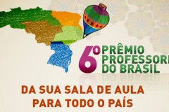 Começa o sexto Prêmio Professores do Brasil