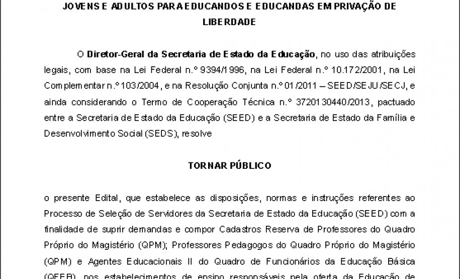 As inscrições deverão ser realizadas nos Núcleos Regionais de Educação (NRE) de 26 a 28 de agosto, das 09h às 12h e das 13h 30min às 17h 30min.