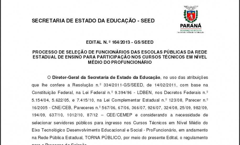 As inscrições serão realizadas até 11 de outubro, das 09h às 12h e das 13h 30min às 17h na sede dos NRE que estão oferecendo vagas.